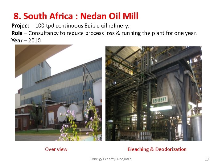 8. South Africa : Nedan Oil Mill Project – 100 tpd continuous Edible oil