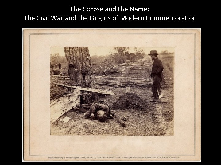The Corpse and the Name: The Civil War and the Origins of Modern Commemoration