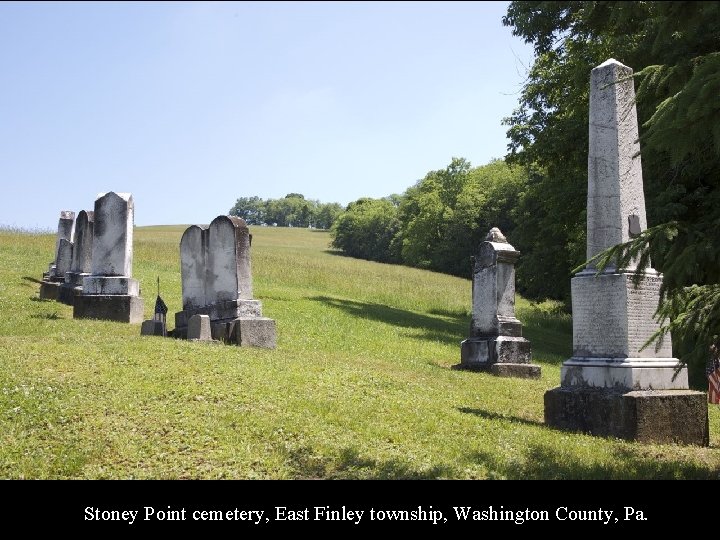 Stoney Point cemetery, East Finley township, Washington County, Pa. 