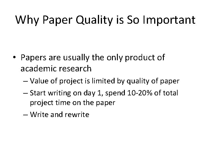 Why Paper Quality is So Important • Papers are usually the only product of