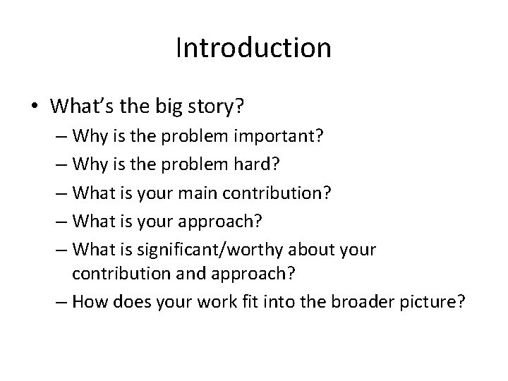 Introduction • What’s the big story? – Why is the problem important? – Why
