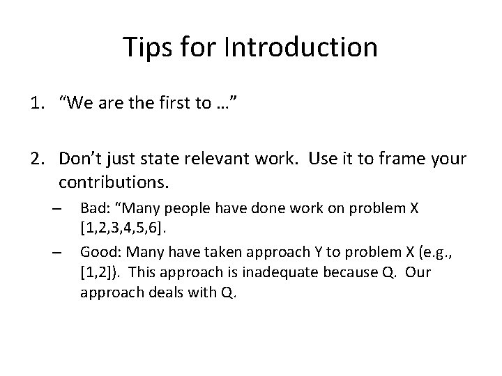 Tips for Introduction 1. “We are the first to …” 2. Don’t just state