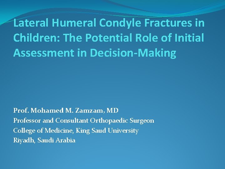 Lateral Humeral Condyle Fractures in Children: The Potential Role of Initial Assessment in Decision-Making Lateral Humeral Condyle Fractures in Children: The Potential Role of Initial Assessment in Decision-Making