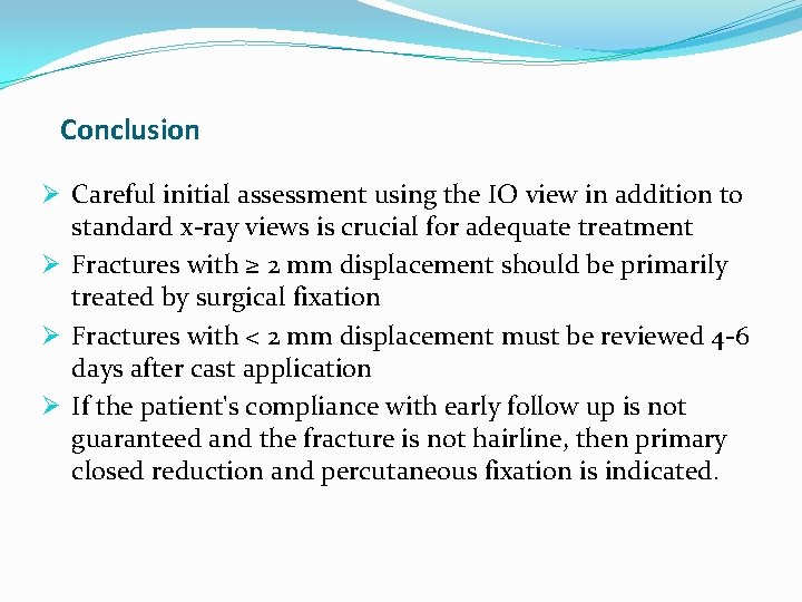 Conclusion Ø Careful initial assessment using the IO view in addition to standard x-ray Conclusion Ø Careful initial assessment using the IO view in addition to standard x-ray