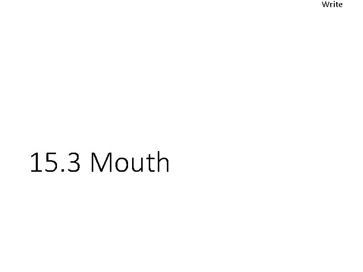 Write 15. 3 Mouth 