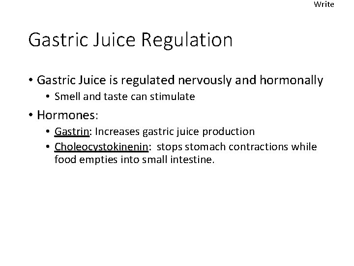 Write Gastric Juice Regulation • Gastric Juice is regulated nervously and hormonally • Smell