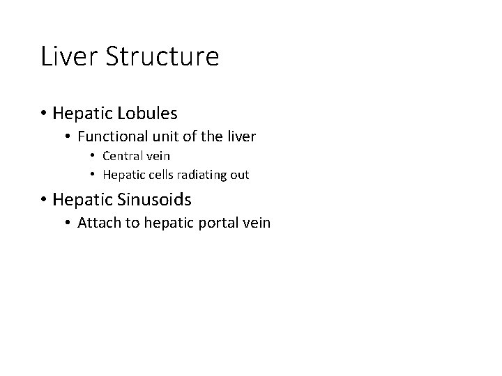 Liver Structure • Hepatic Lobules • Functional unit of the liver • Central vein