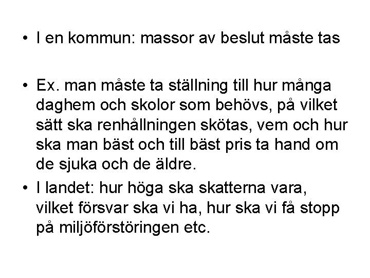  • I en kommun: massor av beslut måste tas • Ex. man måste