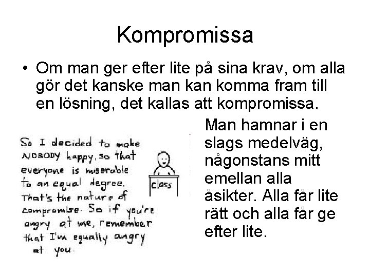 Kompromissa • Om man ger efter lite på sina krav, om alla gör det