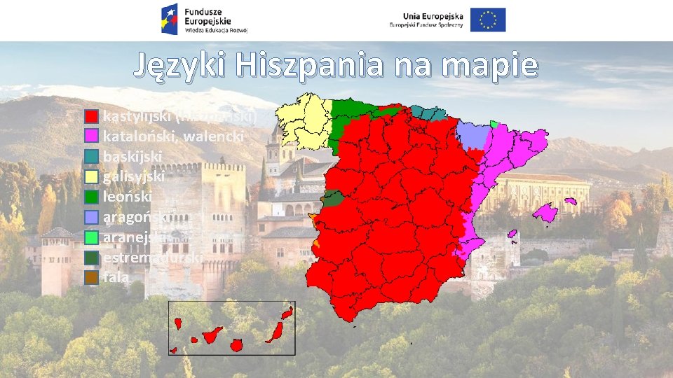 Języki Hiszpania na mapie kastylijski (hiszpański) kataloński, walencki baskijski galisyjski leoński aragoński aranejski estremadurski