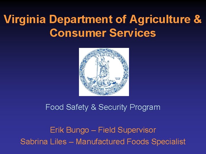 Virginia Department of Agriculture & Consumer Services Food Safety & Security Program Erik Bungo