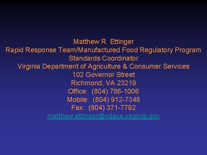 Matthew R. Ettinger Rapid Response Team/Manufactured Food Regulatory Program Standards Coordinator Virginia Department of