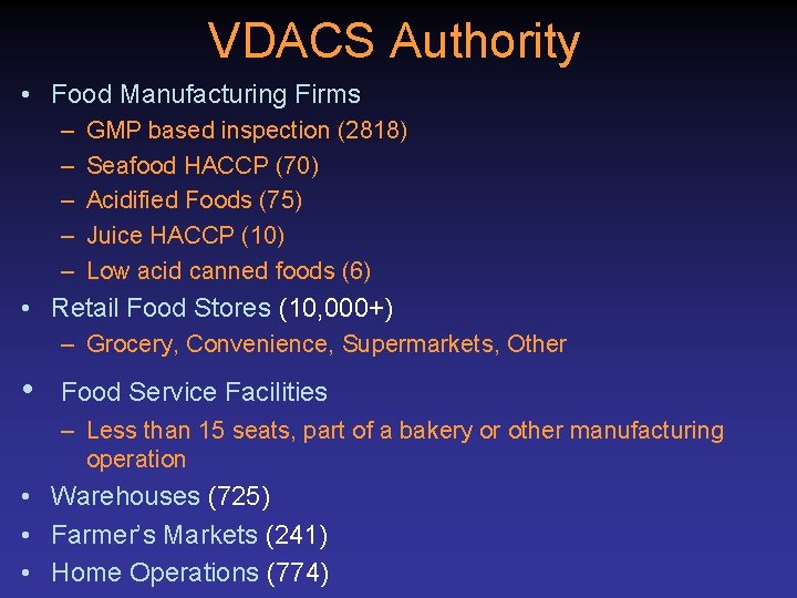 VDACS Authority • Food Manufacturing Firms – – – GMP based inspection (2818) Seafood