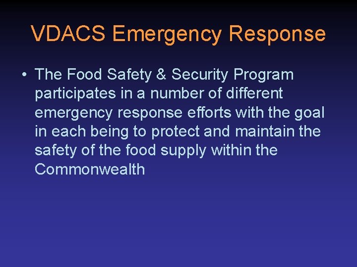 VDACS Emergency Response • The Food Safety & Security Program participates in a number