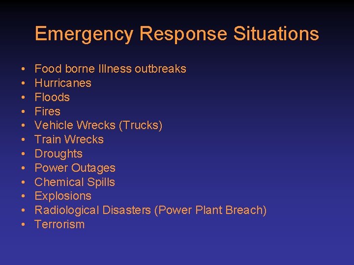 Emergency Response Situations • • • Food borne Illness outbreaks Hurricanes Floods Fires Vehicle