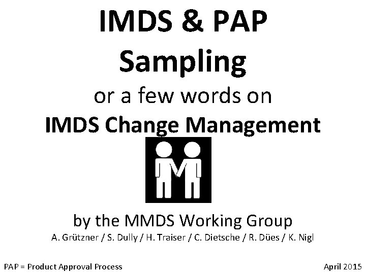 IMDS & PAP Sampling or a few words on IMDS Change Management by the