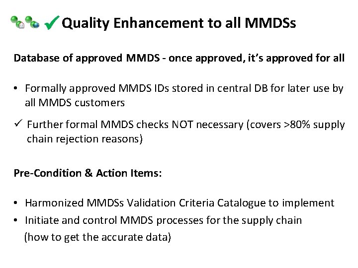 ü Quality Enhancement to all MMDSs Database of approved MMDS - once approved, it’s