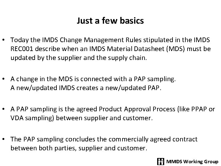 Just a few basics • Today the IMDS Change Management Rules stipulated in the