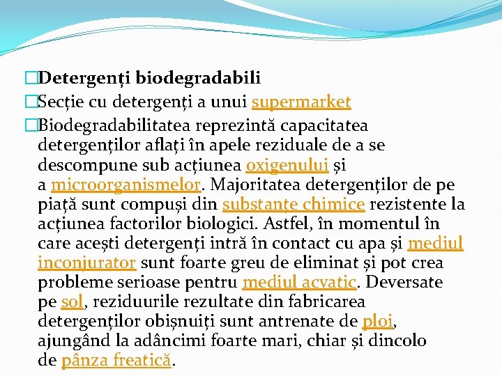 �Detergenți biodegradabili �Secție cu detergenți a unui supermarket �Biodegradabilitatea reprezintă capacitatea detergenților aflați în �Detergenți biodegradabili �Secție cu detergenți a unui supermarket �Biodegradabilitatea reprezintă capacitatea detergenților aflați în