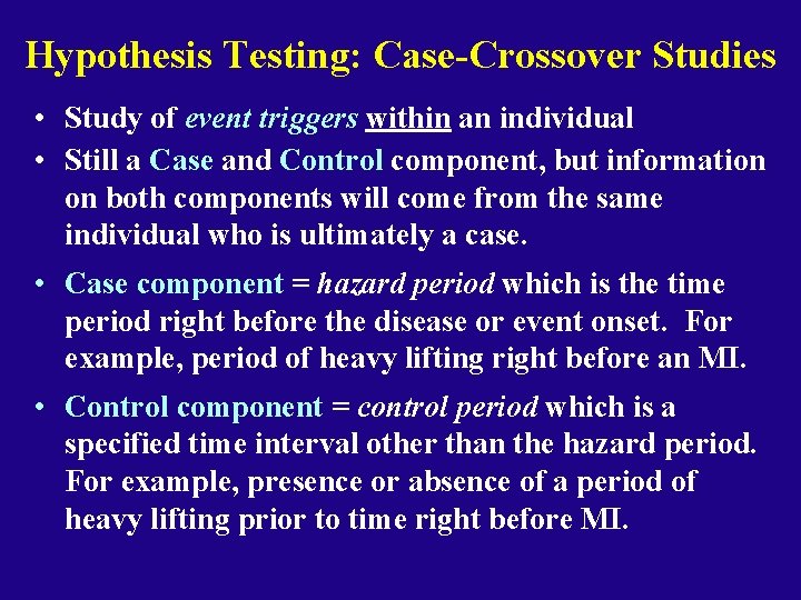 Hypothesis Testing: Case-Crossover Studies • Study of event triggers within an individual • Still