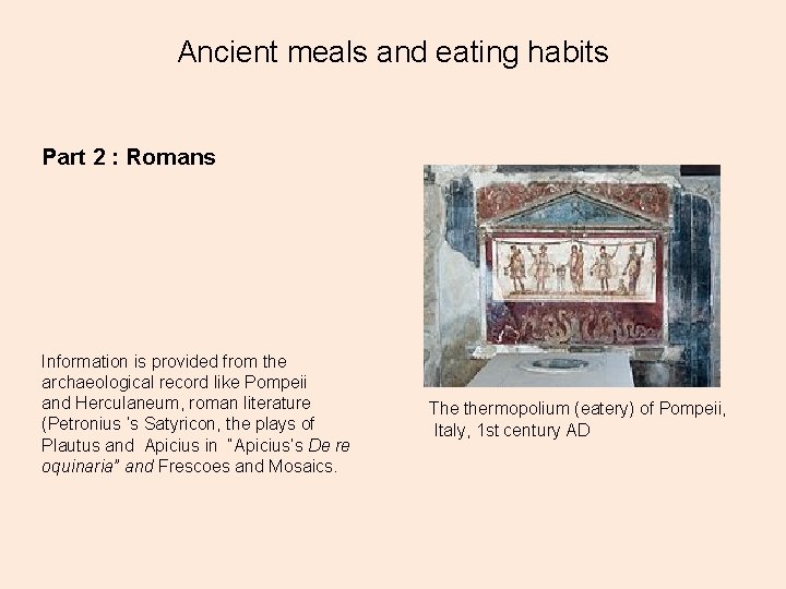 Ancient meals and eating habits Part 2 : Romans Information is provided from the