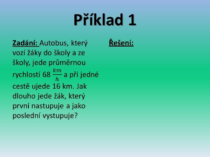 Příklad 1 • Řešení: 