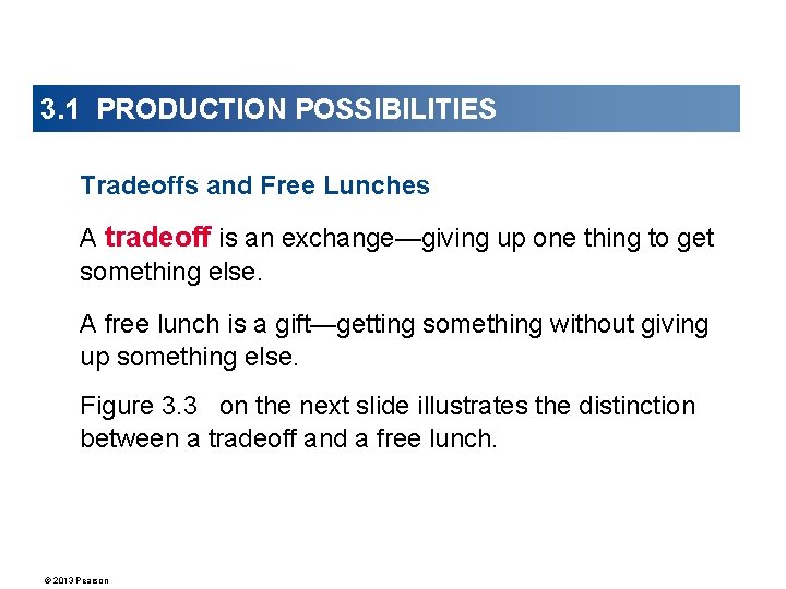 3. 1 PRODUCTION POSSIBILITIES Tradeoffs and Free Lunches A tradeoff is an exchange—giving up