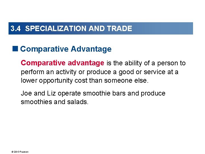 3. 4 SPECIALIZATION AND TRADE <Comparative Advantage Comparative advantage is the ability of a