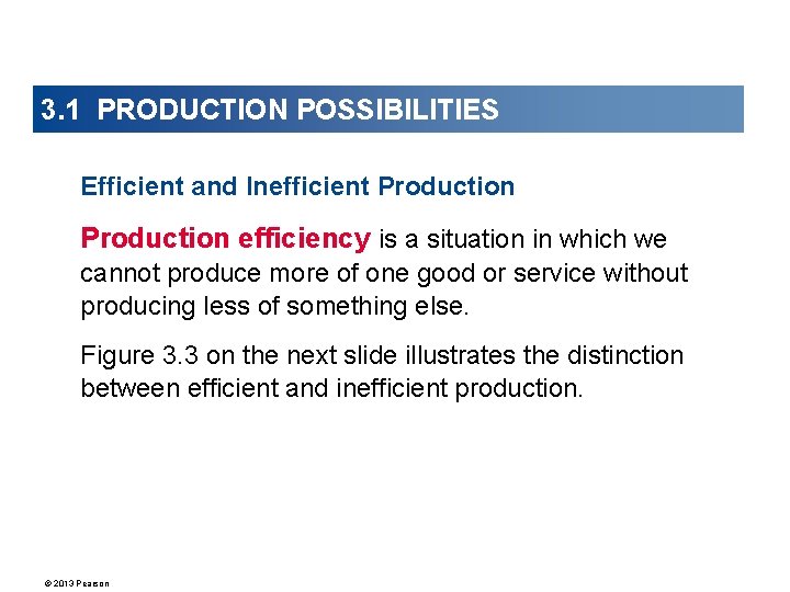 3. 1 PRODUCTION POSSIBILITIES Efficient and Inefficient Production efficiency is a situation in which