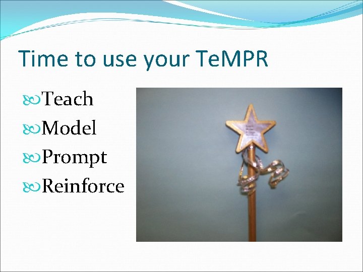 Time to use your Te. MPR Teach Model Prompt Reinforce 