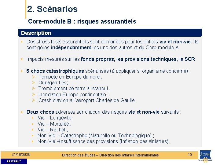 2. Scénarios Core-module B : risques assurantiels Description § Des stress tests assurantiels sont