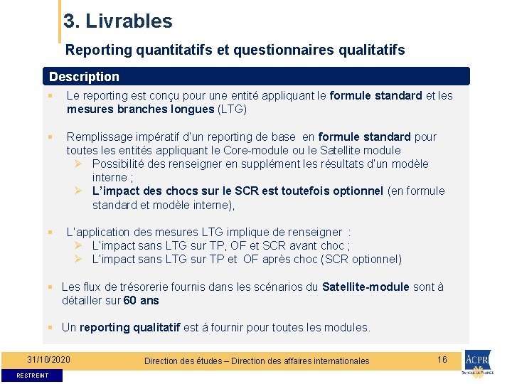 3. Livrables Reporting quantitatifs et questionnaires qualitatifs Description § Le reporting est conçu pour