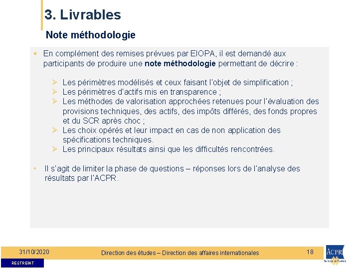 3. Livrables Note méthodologie § En complément des remises prévues par EIOPA, il est