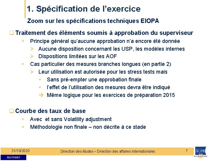 1. Spécification de l’exercice Zoom sur les spécifications techniques EIOPA q Traitement des éléments