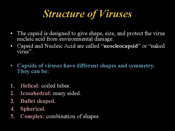 Structure of Viruses • The protein coat inclosing the genome. • The capsid is