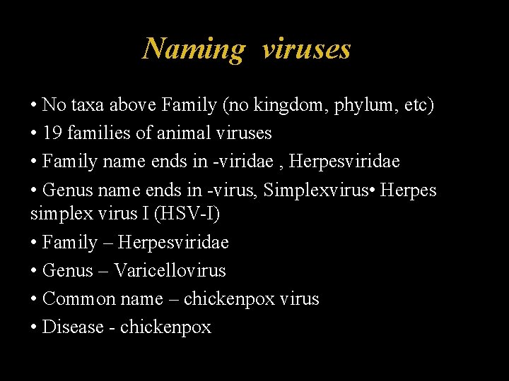 Naming viruses, , • No taxa above Family (no kingdom, phylum, etc) • 19