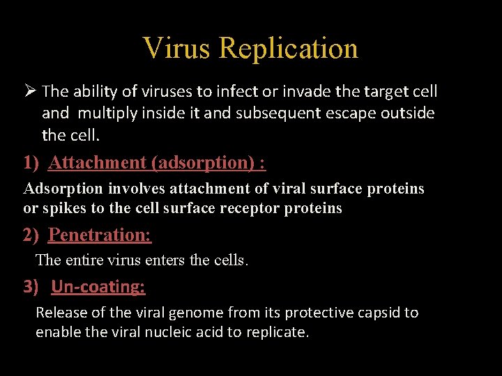 Virus Replication Ø The ability of viruses to infect or invade the target cell