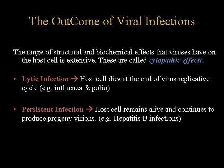 The Out. Come of Viral Infections The range of structural and biochemical effects that