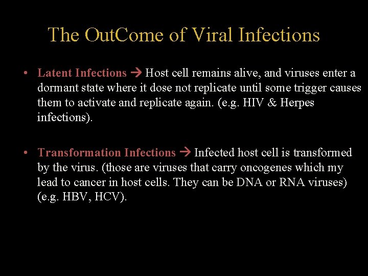 The Out. Come of Viral Infections • Latent Infections Host cell remains alive, and
