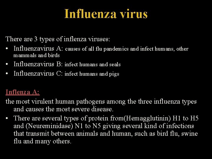 Influenza virus There are 3 types of inflenza viruses: • Influenzavirus A: causes of