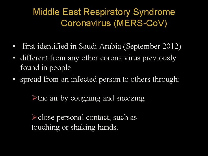 Middle East Respiratory Syndrome Coronavirus (MERS-Co. V) • first identified in Saudi Arabia (September