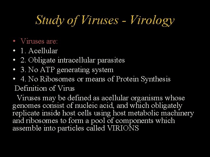 Study of Viruses - Virology • Viruses are: • 1. Acellular • 2. Obligate