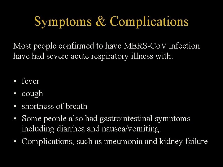 Symptoms & Complications Most people confirmed to have MERS-Co. V infection have had severe