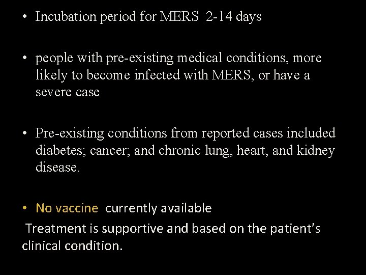  • Incubation period for MERS 2 -14 days • people with pre-existing medical