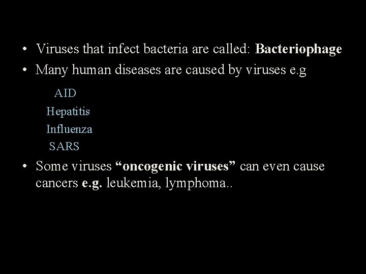  • Viruses that infect bacteria are called: Bacteriophage • Many human diseases are