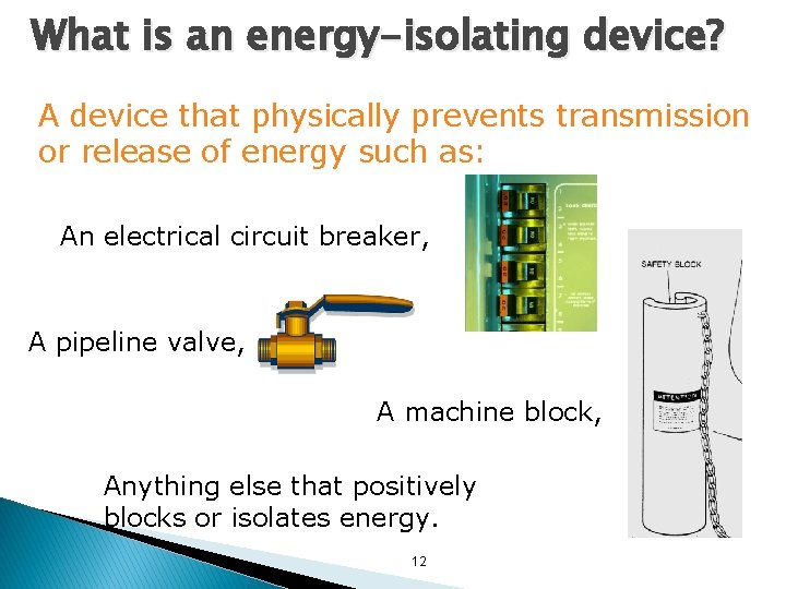 What is an energy-isolating device? A device that physically prevents transmission or release of