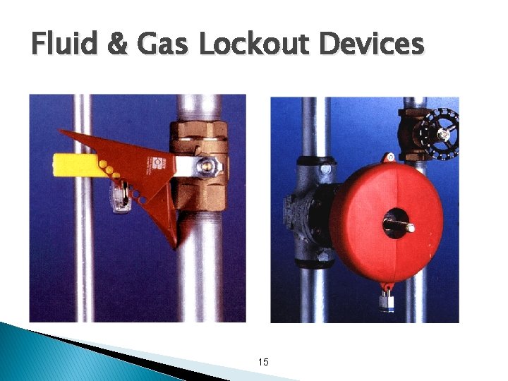 Fluid & Gas Lockout Devices 15 