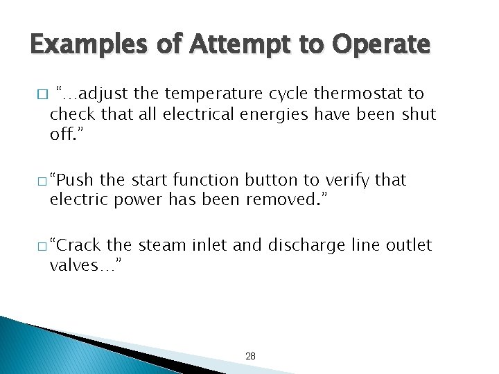 Examples of Attempt to Operate � “…adjust the temperature cycle thermostat to check that