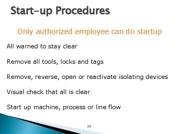 Start-up Procedures Only authorized employee can do startup All warned to stay clear Remove