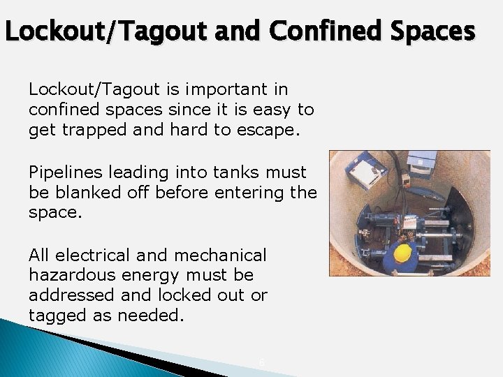 Lockout/Tagout and Confined Spaces Lockout/Tagout is important in confined spaces since it is easy